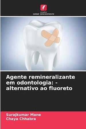 Agente remineralizante em odontologia: -alternativo ao fluoreto