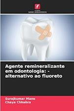 Agente remineralizante em odontologia: -alternativo ao fluoreto