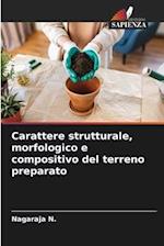 Carattere strutturale, morfologico e compositivo del terreno preparato