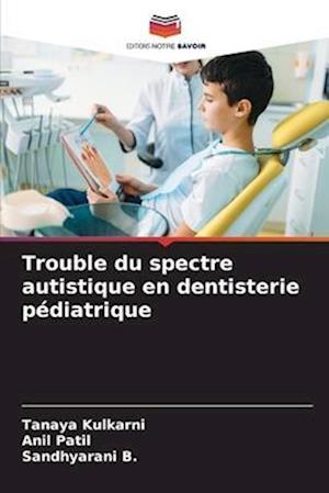 Trouble du spectre autistique en dentisterie pédiatrique