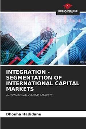 INTEGRATION - SEGMENTATION OF INTERNATIONAL CAPITAL MARKETS