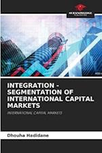 INTEGRATION - SEGMENTATION OF INTERNATIONAL CAPITAL MARKETS