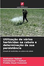 Utilização de vários herbicidas na cebola e determinação da sua persistência