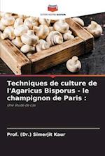 Techniques de culture de l'Agaricus Bisporus - le champignon de Paris :