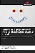 Stress as a psychosocial risk in pharmacies during covid