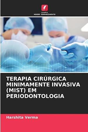 TERAPIA CIRÚRGICA MINIMAMENTE INVASIVA (MIST) EM PERIODONTOLOGIA