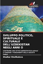 SVILUPPO POLITICO, SPIRITUALE E CULTURALE DELL'UZBEKISTAN NEGLI ANNI O