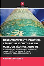 DESENVOLVIMENTO POLÍTICO, ESPIRITUAL E CULTURAL DO UZBEQUISTÃO NOS ANOS DE