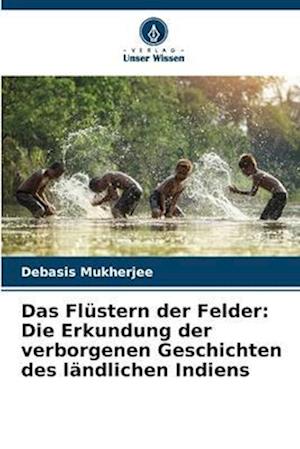 Das Flüstern der Felder: Die Erkundung der verborgenen Geschichten des ländlichen Indiens