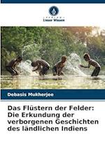 Das Flüstern der Felder: Die Erkundung der verborgenen Geschichten des ländlichen Indiens