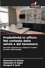 Produttività in ufficio: Nel contesto della salute e del benessere