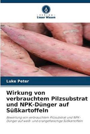 Wirkung von verbrauchtem Pilzsubstrat und NPK-Dünger auf Süßkartoffeln