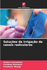 Soluções de irrigação de canais radiculares