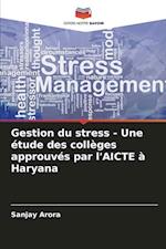 Gestion du stress - Une étude des collèges approuvés par l'AICTE à Haryana