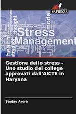 Gestione dello stress - Uno studio dei college approvati dall'AICTE in Haryana