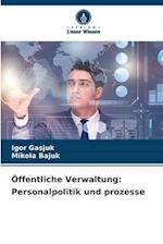 Öffentliche Verwaltung: Personalpolitik und prozesse