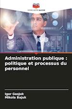 Administration publique : politique et processus du personnel