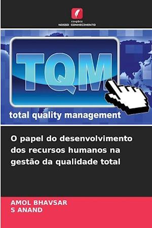 O papel do desenvolvimento dos recursos humanos na gestão da qualidade total