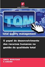 O papel do desenvolvimento dos recursos humanos na gestão da qualidade total