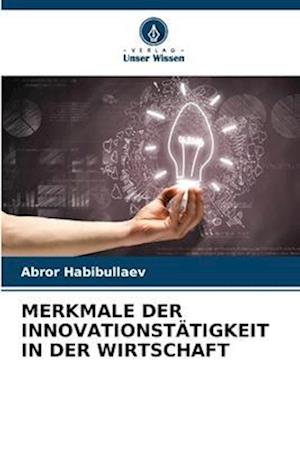 MERKMALE DER INNOVATIONSTÄTIGKEIT IN DER WIRTSCHAFT