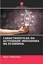 CARACTERÍSTICAS DA ACTIVIDADE INOVADORA NA ECONOMIA