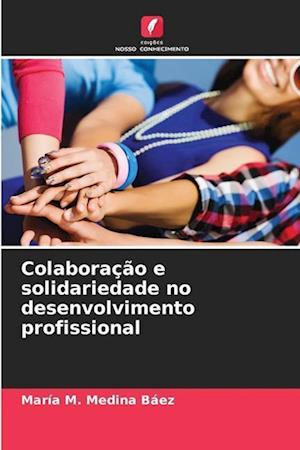 Colaboração e solidariedade no desenvolvimento profissional