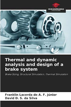 Thermal and dynamic analysis and design of a brake system