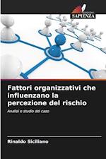 Fattori organizzativi che influenzano la percezione del rischio