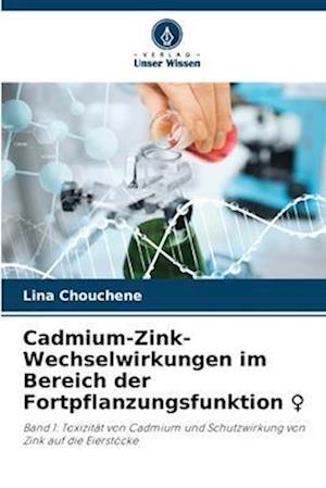 Cadmium-Zink-Wechselwirkungen im Bereich der Fortpflanzungsfunktion ¿