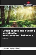 Green spaces and building sustainable environmental behaviour