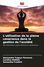 L'utilisation de la pleine conscience dans la gestion de l'anxiété