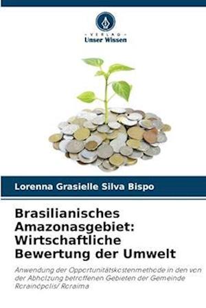 Brasilianisches Amazonasgebiet: Wirtschaftliche Bewertung der Umwelt