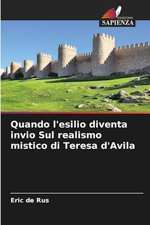 Quando l'esilio diventa invio Sul realismo mistico di Teresa d'Avila