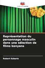 Représentation du personnage masculin dans une sélection de films kenyans