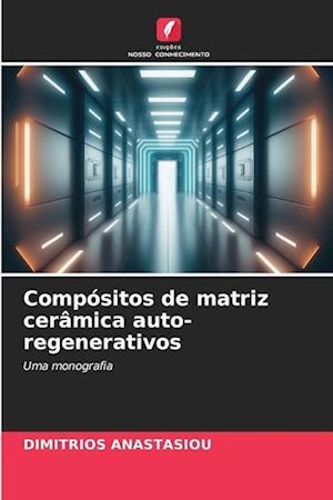 Compósitos de matriz cerâmica auto-regenerativos