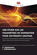 UNE ÉTUDE SUR LES PARAMÈTRES DE DOMINATION POUR DIFFÉRENTS GRAPHES