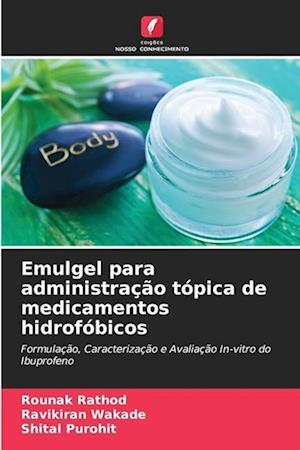 Emulgel para administração tópica de medicamentos hidrofóbicos