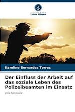 Der Einfluss der Arbeit auf das soziale Leben des Polizeibeamten im Einsatz