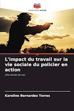 L'impact du travail sur la vie sociale du policier en action