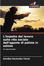 L'impatto del lavoro sulla vita sociale dell'agente di polizia in azione