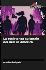 La resistenza culturale dei neri in America