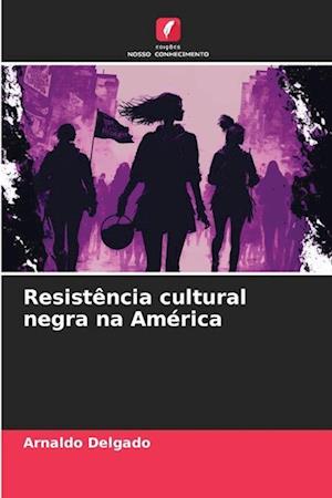 Resistência cultural negra na América