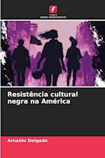 Resistência cultural negra na América