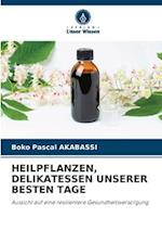 HEILPFLANZEN, DELIKATESSEN UNSERER BESTEN TAGE