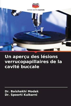 Un aperçu des lésions verrucopapillaires de la cavité buccale