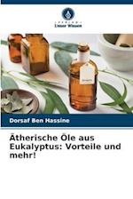 Ätherische Öle aus Eukalyptus: Vorteile und mehr!