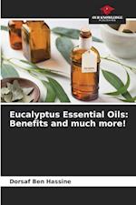 Eucalyptus Essential Oils: Benefits and much more!