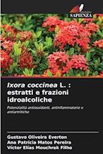 Ixora coccinea L. : estratti e frazioni idroalcoliche