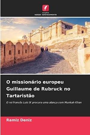 O missionário europeu Guillaume de Rubruck no Tartaristão