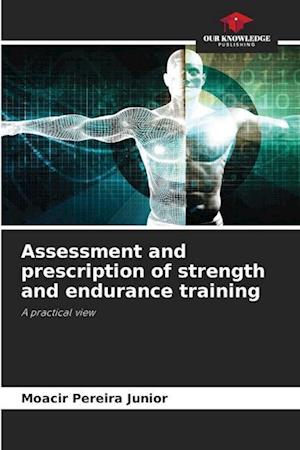 Assessment and prescription of strength and endurance training